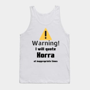 Warning I Will Quote Korra Tank Top